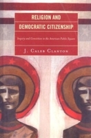Religion and Democratic Citizenship: Inquiry and Conviction in the American Public Square артикул 555c.
