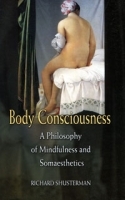 Body Consciousness: A Philosophy of Mindfulness and Somaesthetics артикул 560c.